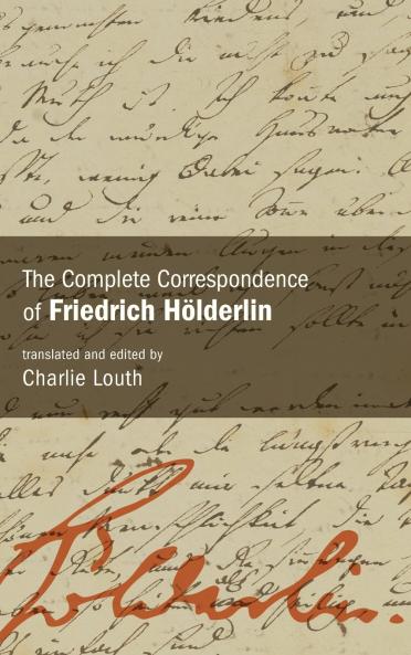The Complete Correspondence of Friedrich Hölderlin