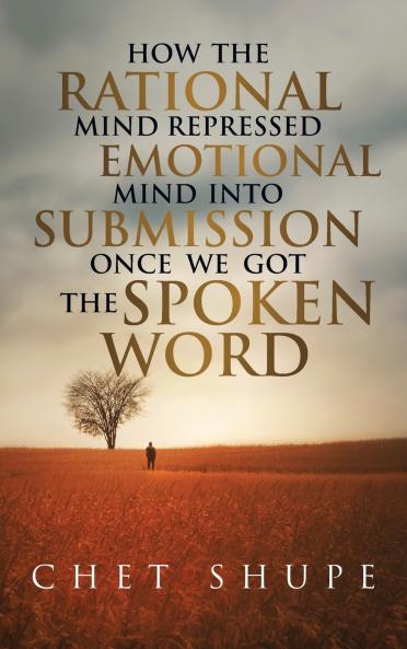 How The Rational Mind Repressed The Emotional Mind Into Submission Once We Got The Spoken Word