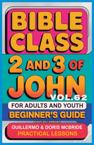 Bible Class for Adults and Youth Beginner's Guide - 2 and 3 of John