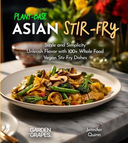 Plant-Based Asian Stir-Fries Cookbook