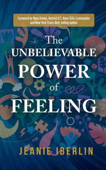 The Unbelievable Power of Feeling
