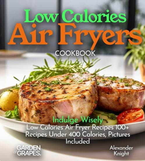 Low Calories Air Fryers Cookbook