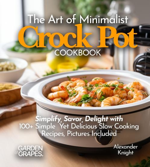 The Art of Minimalist Crock Pot Cookbook