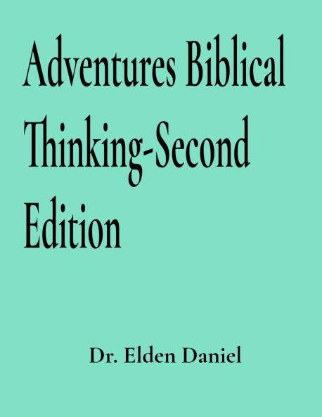 Adventures in Biblical Thinking-Second Edition