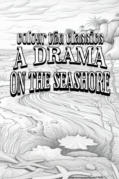 EXCLUSIVE COLORING BOOK Edition of Honor�� de Balzac's A Drama on the Seashore