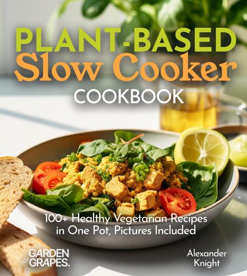 Plant-based Slow Cooker Cookbook