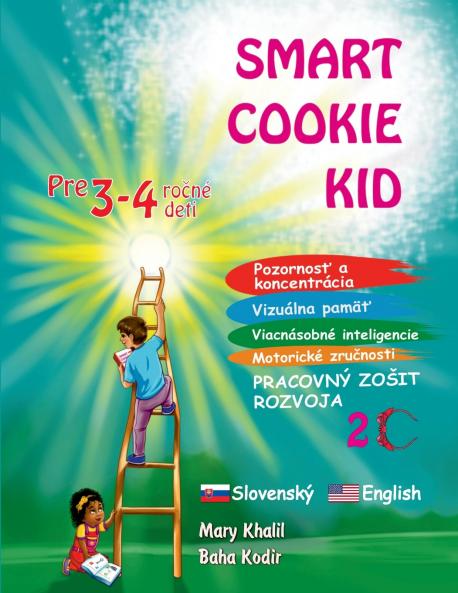 Smart Cookie Kid pre 3-4 ročné deti Pozornosť a koncentrácia Vizuálna pamäť Viacnásobné inteligencie Motorické zručnosti  Pracovný zošit rozvoja 2C