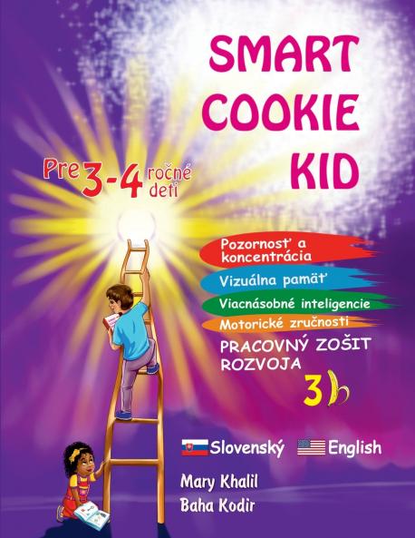 Smart Cookie Kid pre 3-4 ročné deti Pozornosť a koncentrácia Vizuálna pamäť Viacnásobné inteligencie Motorické zručnosti  Pracovný zošit rozvoja 3B