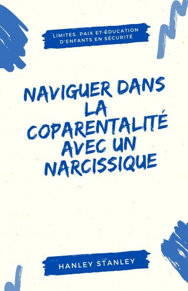 Naviguer dans la coparentalité avec un narcissique