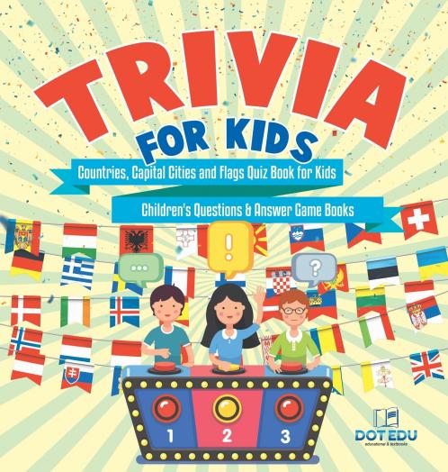 Trivia for Kids | Countries Capital Cities and Flags Quiz Book for Kids | Children's Questions & Answer Game Books