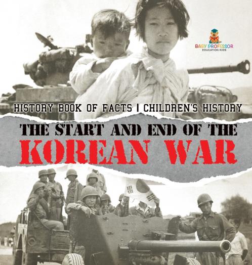 The Start and End of the Korean War - History Book of Facts | Children's History