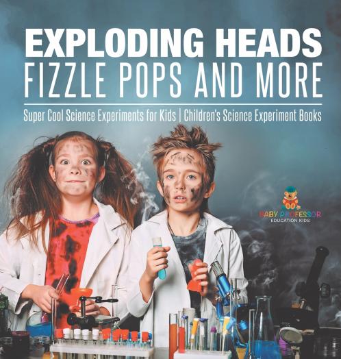 Exploding Heads Fizzle Pops and More | Super Cool Science Experiments for Kids | Children's Science Experiment Books