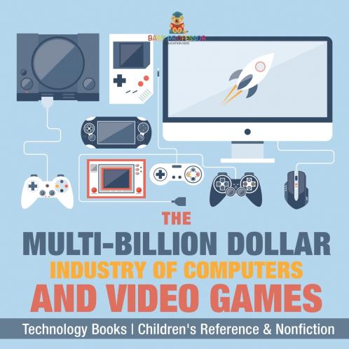 The Evolution of Video Games - Technology Books | Children's Reference & Nonfiction