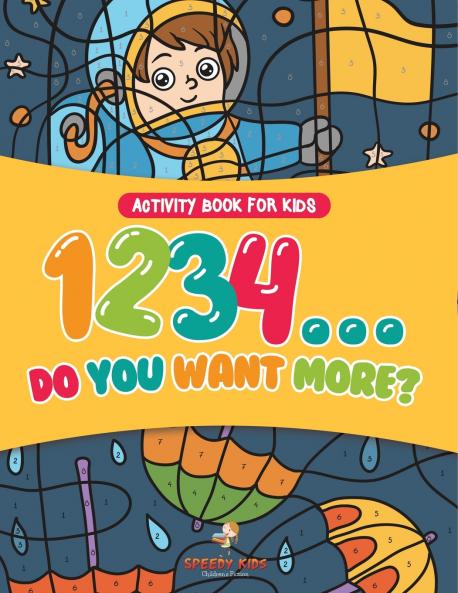 Activity Book for Kids.1234...Do You Want More? Easy to Difficult Color by Number on the Go. 100+ Pages of Multi-Themed Coloring for Stress Relief