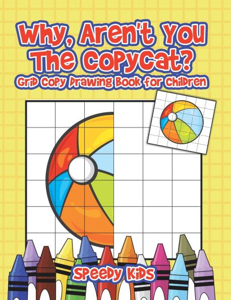 Why Aren't You The Copycat? Grid Copy Drawing Book for Children