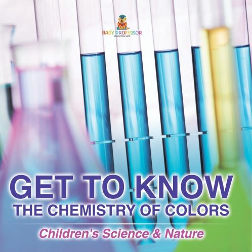 Get to Know the Chemistry of Colors | Children's Science & Nature
