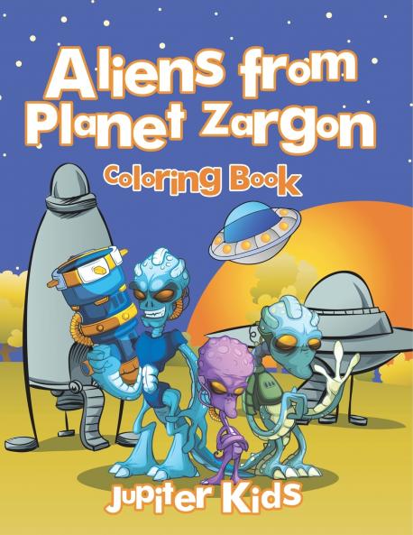 Aliens from Planet Zargon Coloring Book
