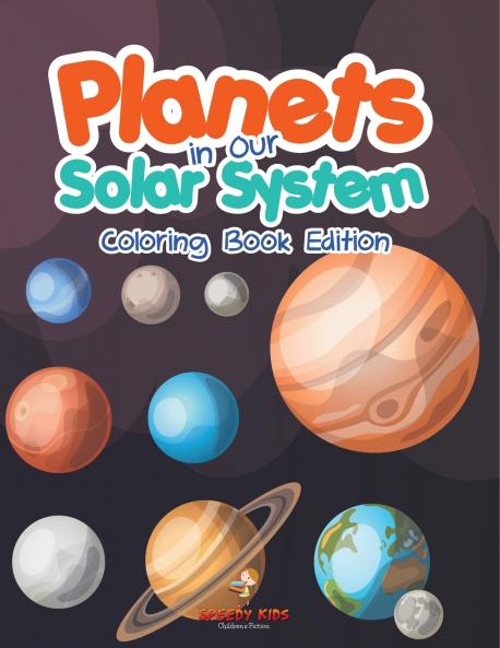 Planets in Our Solar System - Coloring Book Edition