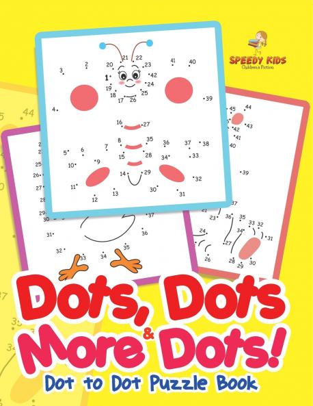 Dots Dots & More Dots! Dot to Dot Puzzle Book