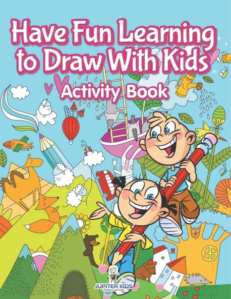 Have Fun Learning to Draw With Kids Activity Book