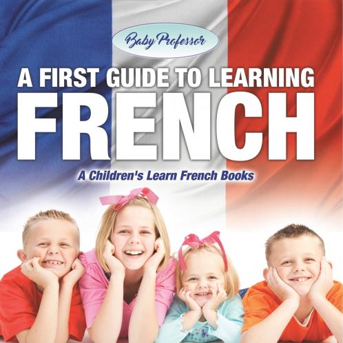 A First Guide to Learning French | A Children's Learn French Books