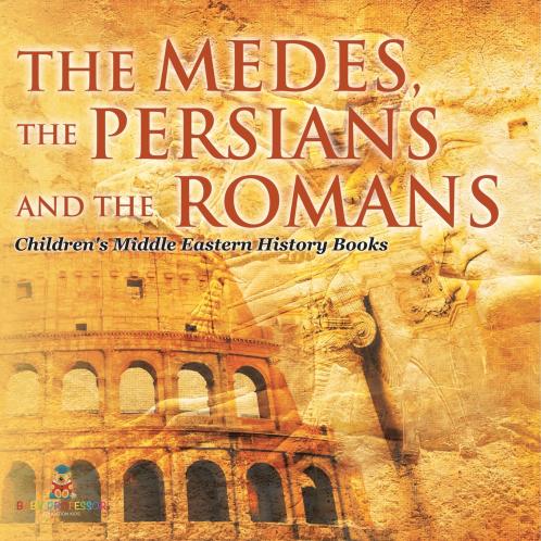 The Medes the Persians and the Romans | Children's Middle Eastern History Books