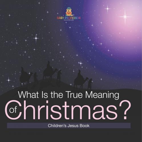 What Is the True Meaning of Christmas? | Children s Jesus Book