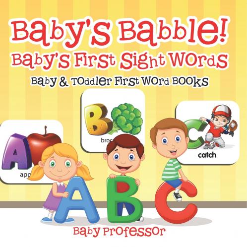 Baby's Babble! Baby's First Sight Words. - Baby & Toddler First Word Books