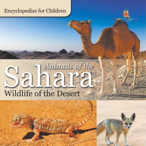 Animals of the Sahara | Wildlife of the Desert | Encyclopedias for Children