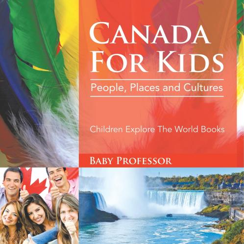 Canada For Kids People Places and Cultures - Children Explore The World Books