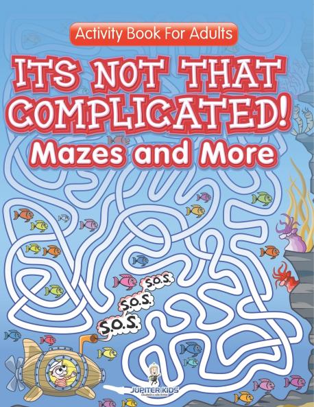 Its Not That Complicated! Mazes and More