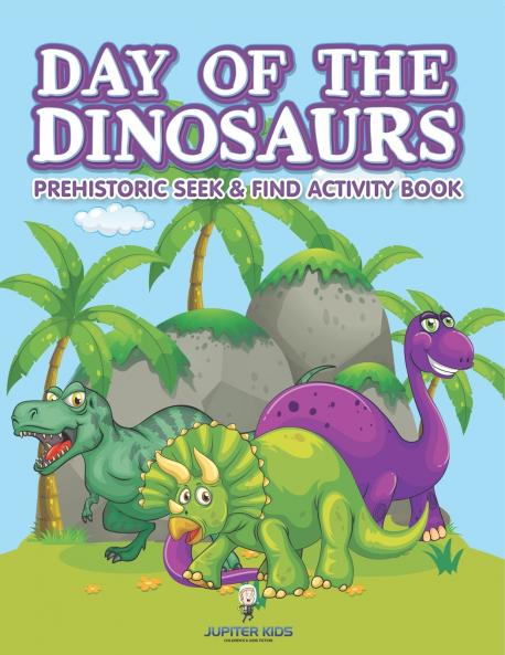 Day of the Dinosaurs Prehistoric Seek & Find Activity Book