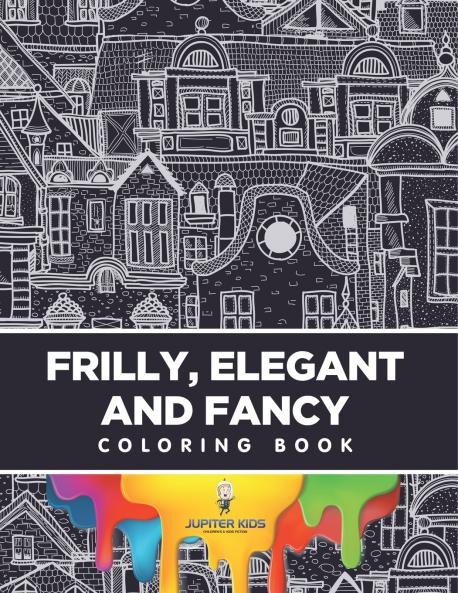 Frilly Elegant and Fancy Coloring Book