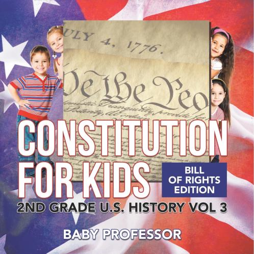 Constitution for Kids | Bill Of Rights Edition | 2nd Grade U.S. History Vol 3