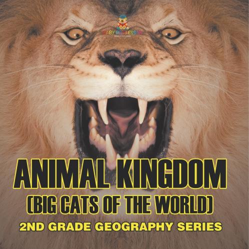 Animal Kingdom (Big Cats of the World) 2nd Grade Geography Series