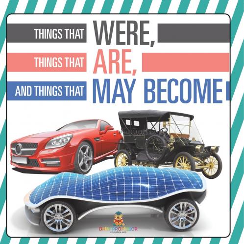 Things That Were Things That Are and Things That May Become