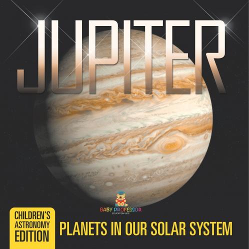 Jupiter Planets in Our Solar System | Children's Astronomy Edition