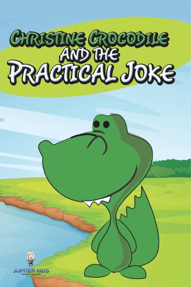 Christine Crocodile and the Practical Joke