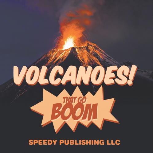 Volcanoes! That Go Boom