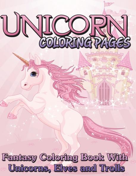 Unicorn Coloring Pages (Fantasy Coloring Book with Unicorns Elves and Trolls)