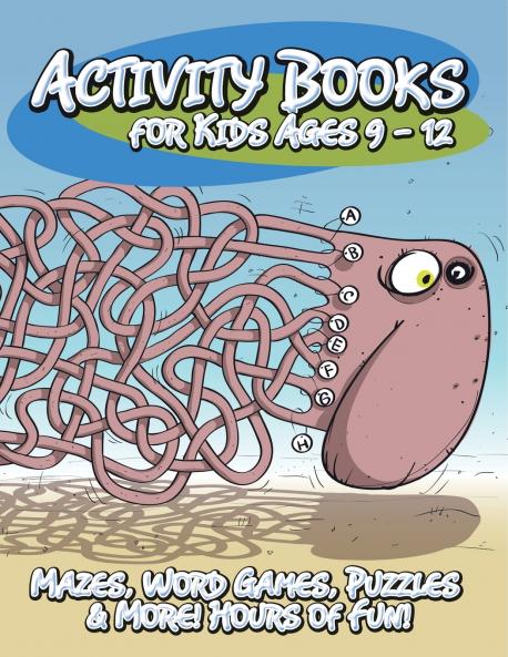 Activity Books for Kids Ages 9 - 12 (Mazes Word Games Puzzles & More! Hours of Fun!)