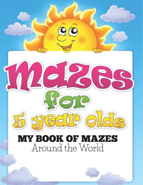 Mazes for 5 Year Olds (My Book of Mazes