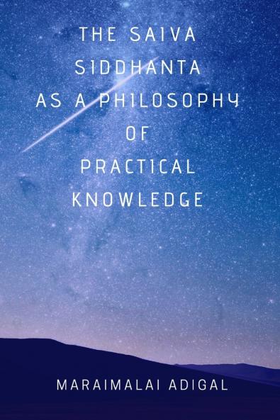 The Saiva Siddhanta as a Philosophy of Practical Knowledge