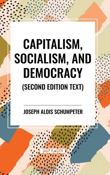 Capitalism Socialism and Democracy 2nd Edition