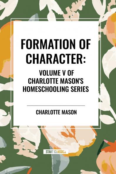 Formation of Character of Charlotte Mason's Homeschooling Series Volume V