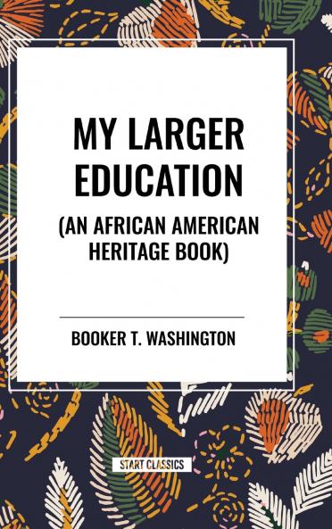 My Larger Education (an African American Heritage Book)