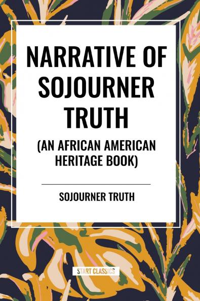 Narrative of Sojourner Truth (An African American Heritage Book)