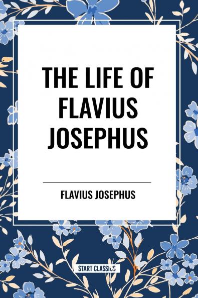 THE LIFE OF FLAVIUS JOSEPHUS