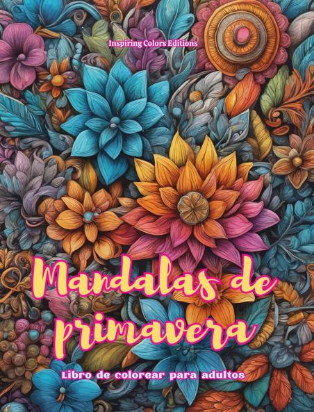 Mandalas de primavera | Libro de colorear para adultos | Diseños antiestrés para fomentar la creatividad