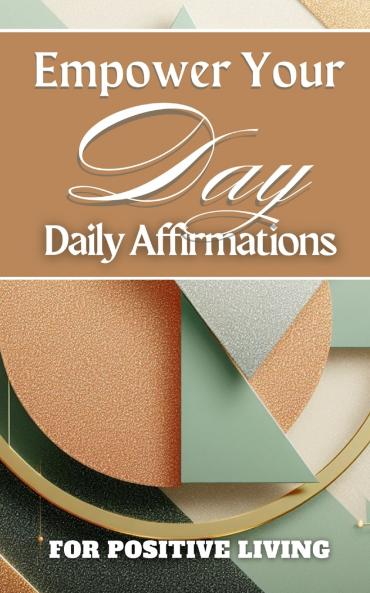 Empower Your Day | Daily Affirmations For Positive Living